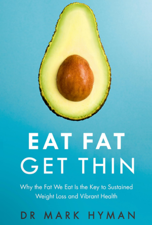 Eat Fat Get Thin by Dr. Mark Hyman Eat Fat Get Thin by Dr. Mark Hyman