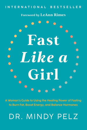 Fast Like a Girl by Dr. Mindy Pelz Fast Like a Girl by Dr. Mindy Pelz