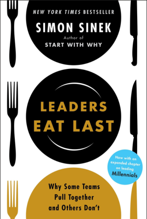 Leaders Eat Last by Simon Sinek Leaders Eat Last by Simon Sinek